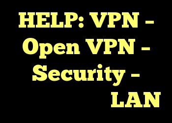 HELP: VPN – Open VPN – Security – جداسازی از شبکه LAN