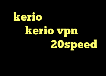 kerio قطع میشه کریو مکر خرید kerio vpn دانلود کانکشن هوشمند 20speed برای اندروید