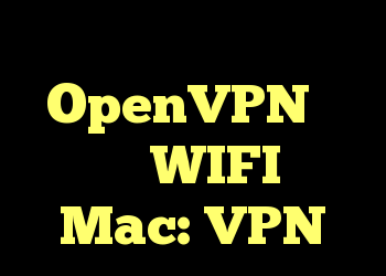 اشتراک گذاری اتصال OpenVPN از طریق WIFI از Mac: VPN