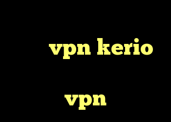 دانلود کانکشن جدید سیسکو خرید vpn kerio برای مک خرید کی وی ام خرید vpn گادنت