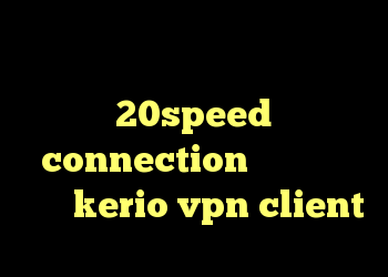 ریموت کانکشن دانلود 20speed connection ذ کریونسیه سرور kerio vpn client