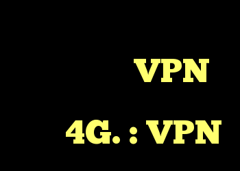 چند سوال در مورد استفاده از VPN هنگام استفاده از پهن باند 4G. : VPN