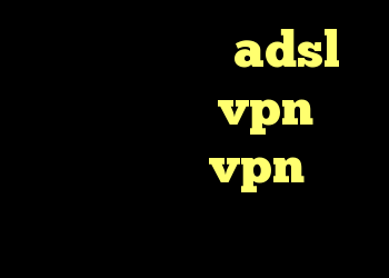چگونه کانکشن adsl بسازیم خرید vpn یک هفته ای خرید vpn برای لینوکس کانکشن رایگان کریو
