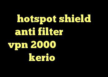 hotspot shield anti filter دانلود خرید vpn 2000 تومان خرید فیلتر شکن kerio خرید وی پی لن