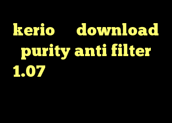 kerio رمز download purity anti filter 1.07 طراحی کانکشن هوشمند دانلود کانکشن دورسا نت
