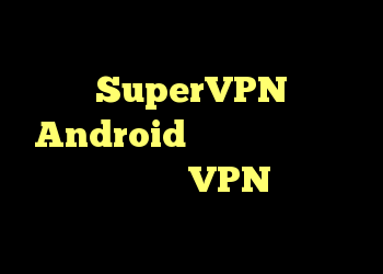 تجزیه و تحلیل آسیب پذیری برنامه SuperVPN Android که به مهاجم اجازه می دهد تا دروازه VPN را مبادله کند