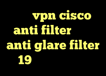 خرید vpn cisco anti filter رایگان anti glare filter 19 کانکشن تابلو برق