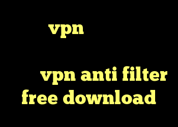 خرید vpn ویندوزی دانلود رایگان کانکشن تونل خرید آنتی فیلتر vpn anti filter free download