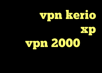 خرید شارژ vpn kerio طریقه کانکشن ساختن در xp خرید vpn 2000 کریو در مک