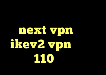 دانلود کانکشن جدید next vpn خرید ikev2 vpn خرید ام وی ام 110 کانکشن شباب