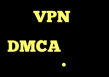 من از VPN استفاده می کنم اما هنوز اخطار DMCA را دریافت کردم.