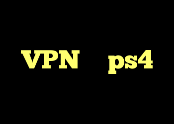 من می خواهم از VPN در ps4 استفاده کنم