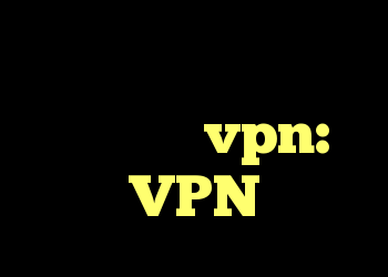 تجمع فکر کردن در مورد گرفتن یک vpn: VPN