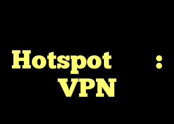 اینترنت خوب ، اما Hotspot آهسته: VPN