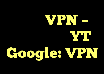 ردیابی VPN – سایتهایی مانند YT و Google: VPN