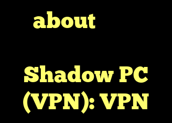 س aboutال در مورد رایانه کار و Shadow PC (VPN): VPN س aboutال در مورد رایانه کار و Shadow PC (VPN): VPN