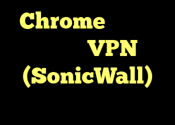 Chrome را مجبور کنید از VPN (SonicWall) جلوگیری کند