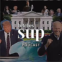 The Betches Sup Podcast