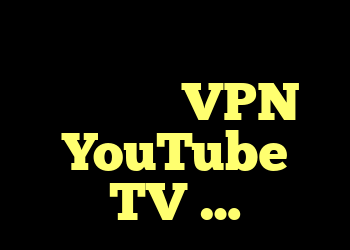 تلاش ناموفق برای استفاده از VPN با YouTube TV … تلاش ناموفق برای استفاده از VPN با YouTube TV …